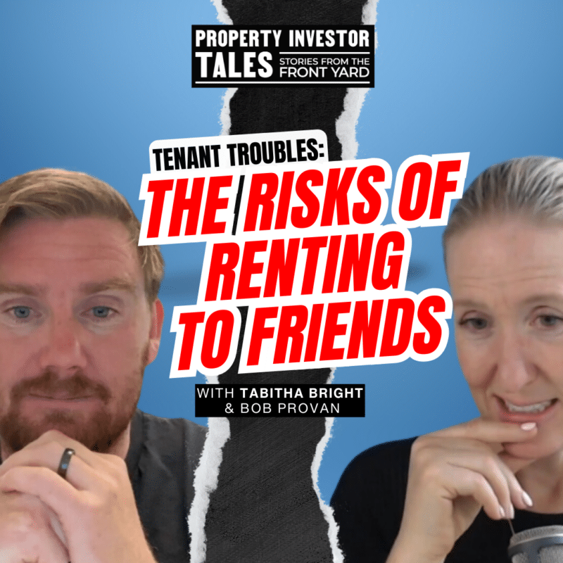 PIT 111 - Tenant Troubles The Risks of Renting to Friends - Pt2 with Bob Provan